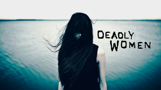 Série Deadly Women