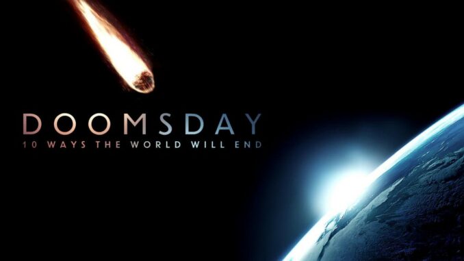 Série Doomsday : 10 scénarios pour la fin du monde