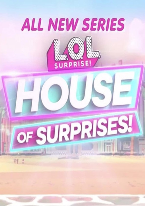 Où regarder la série L.O.L. Surprise! House of Surprises