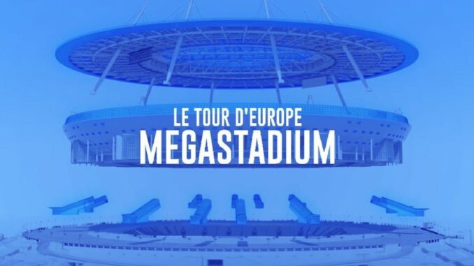 Série Megastadium : le tour d'Europe