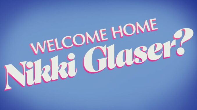 Série Welcome Home Nikki Glaser?