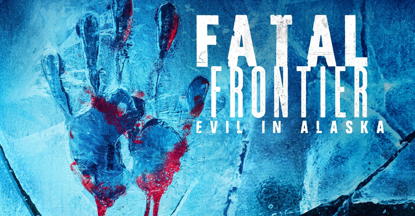 dónde ver la serie Fatal Frontier: Evil in Alaska