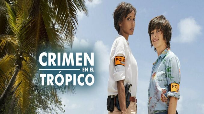 Serie Crimen en el trópico